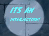 Its An Interjection!.png