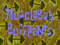 MuscleBob_BuffPants_title_card.png