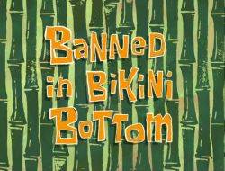 Banned in Bikini Bottom