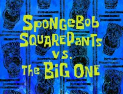 SpongeBob SquarePants vs. The Big One