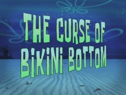 The Curse of Bikini Bottom