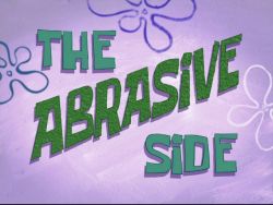 The Abrasive Side