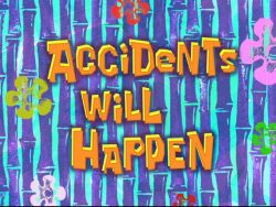 Accidents Will Happen