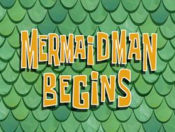 Mermaid Man Begins