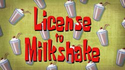 License to Milkshake