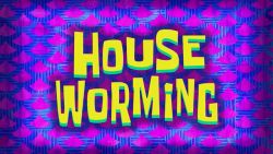 House Worming