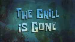 The Grill is Gone