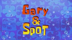Gary & Spot