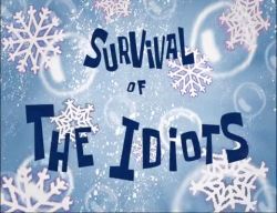 Survival of the Idiots