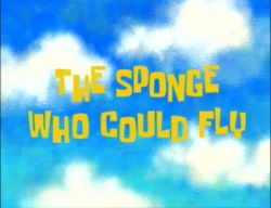 The Sponge Who Could Fly