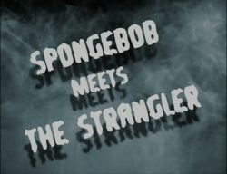 SpongeBob Meets the Strangler