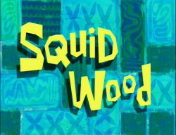 Squid Wood