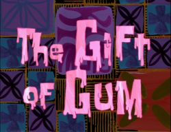 The Gift of Gum