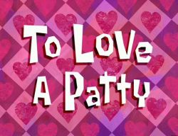 To Love A Patty